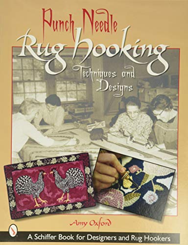Punch Needle Rug Hooking: Techniques and Designs (Schiffer Book for Designers and Rug Hookers)